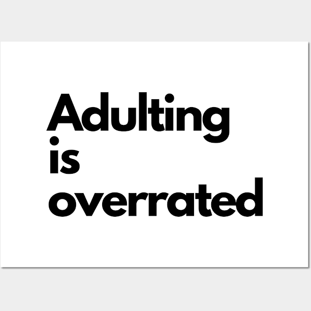 Adulting is Overrated Wall Art by Stock & Style